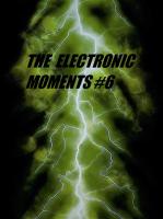 THE ELECTRONIC MOMENTS #6