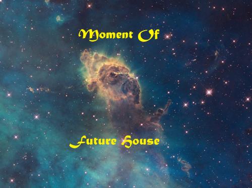 Moment Of Future House
