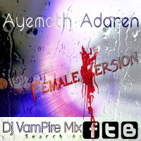 Ayemath Adaren Female Version Remix By Dj VamPire