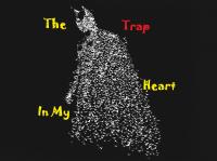 The Trap In My Heart