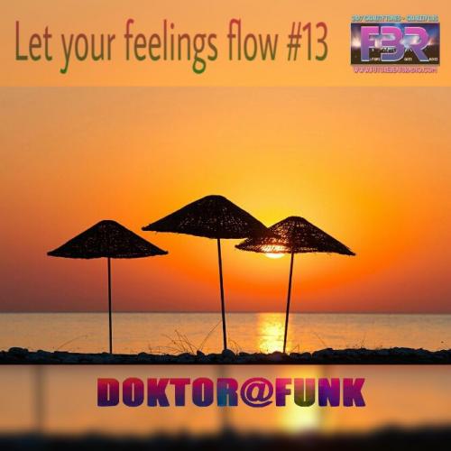 LET YOUR FEELINGS FLOW #13 FBR RADIO SHOW