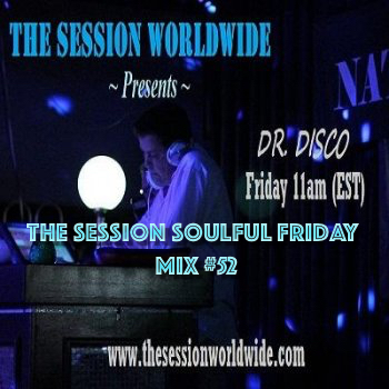 Dr. Disco - The Session Soulful Friday Mix #52