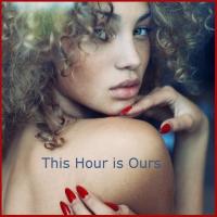 This Hour is Ours
