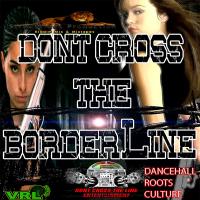 Streetvibes Production Dont Cross The Borderline