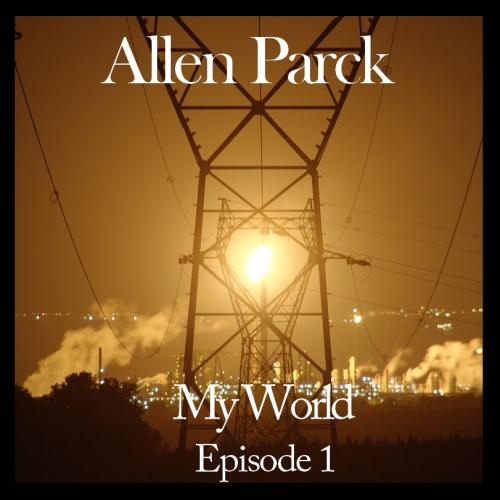 Allen Parck - Episode 1 - My World