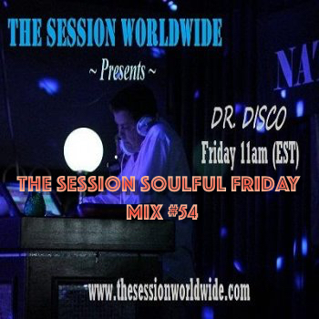 Dr. Disco - The Session Soulful Friday Mix #54