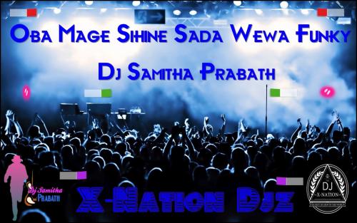 Oba Mage Sihine Sada Wewa Funky Dj Samitha Prabath