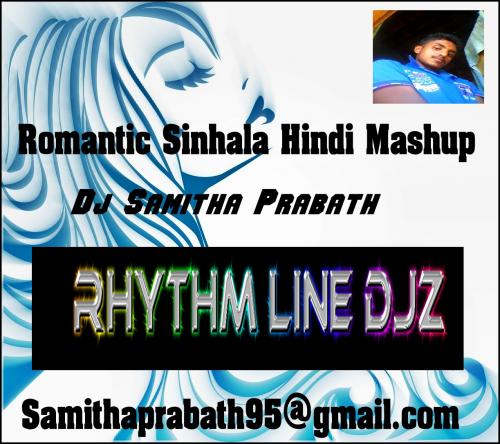 Romantic Sinhala Hindi Mashup By Dj Samitha Prabath