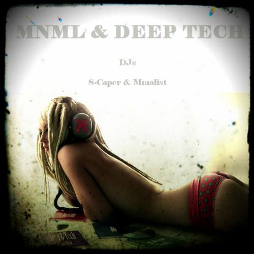 MNML &amp; DEEP TECH by DJs S-Caper &amp; Mmalist