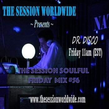 Dr. Disco - The Session Soulful Friday Mix #56