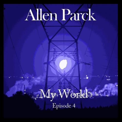 Allen Parck - My World - Episode 4