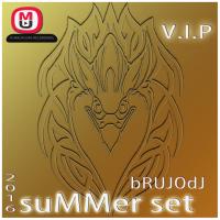 bRUJOdJ - V.I.P. 2016 (Summer Set)