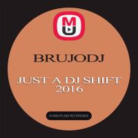 bRUJOdJ - Just A Dj Shift (2016)