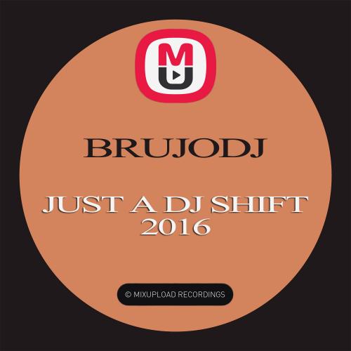 bRUJOdJ - Just A Dj Shift (2016)