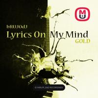 bRUJOdJ - Lyrics On My Mind Gold (2016)