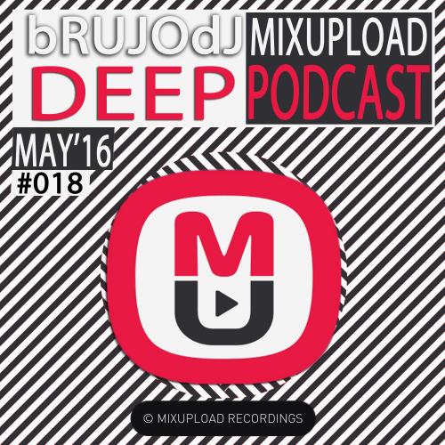 bRUJOdJ - Mixupload Deep Podcast #018 (May&#039;018)