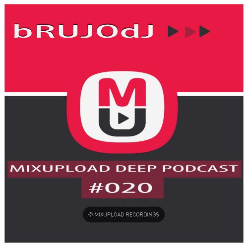 bRUJOdJ - Mixupload Deep Podcast #020