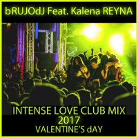bRUJOdJ Feat. Kalena Reyna - Intense Love (Valentine&#039;s 2017 Club Mix)