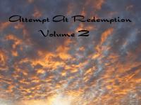 Attempt At Redemption Volume 2