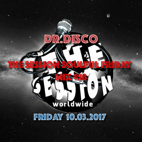 Dr. Disco - The Session Soulful Friday Mix #58