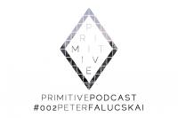 Primitive Podcast #002 | Peter Falucskai
