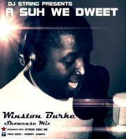 &quot;A SUH WE DWEET&quot; Winston Burke showcase mix.....