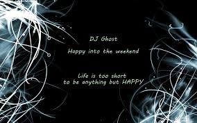 DJ Ghost - Happy into the weekend