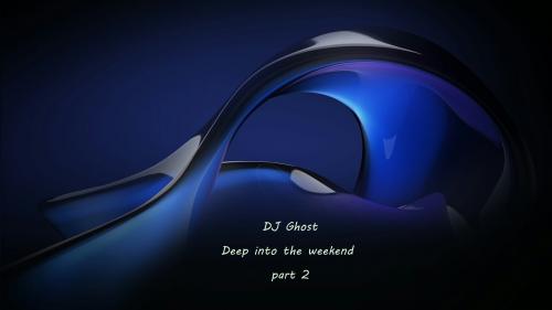 DJ Ghost - Deep into the weekend #2