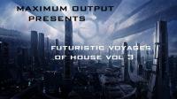 FUTURISTIC VOYAGES OF HOUSE VOL 3