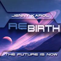 Jenny Karol - ReBirth.The Future is Now! #44