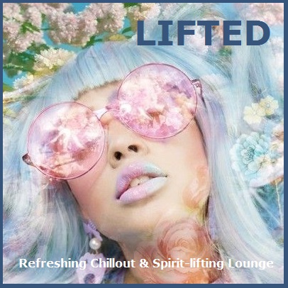 Lifted: Refreshing Chillout and Spirit-lifting Downtempo