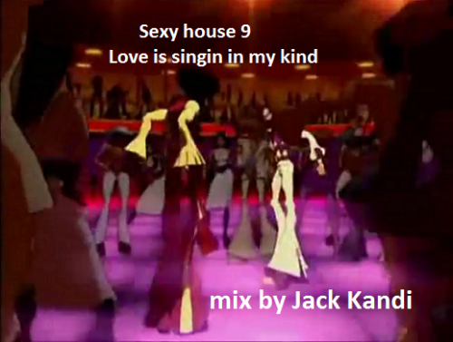 Sexy house 9 love is singing in my mind