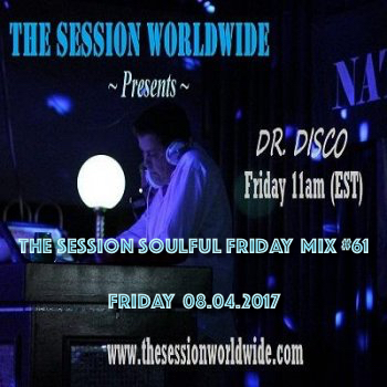 Dr. Disco - The Session Soulful Friday Mix #61