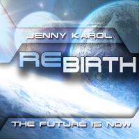 Jenny Karol - ReBirth.The Future is Now! #45