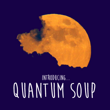 Introducing... Quantum Soup