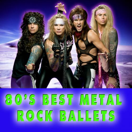 80&#039;S BEST METAL ROCK BALLETS