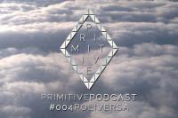 Primitive Podcast #004 | Poliversa [Minimal &amp; Tech House DJ Set]