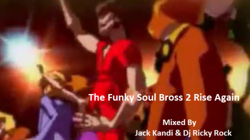 The Funky Soul Disco Bross 2 Rise Again  - Jack Kandi Vs Dj Ricky Rock