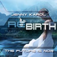 Jenny Karol - ReBirth.The Future is Now! #47 [The Best of Tuneflux] 