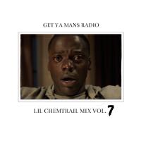 Get Ya Mans Radio: Lil Chemtrail Mix Vol. 7