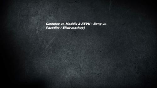 Coldplay vs. Maddix &amp; KEVU - Bang vs. Paradise ( Elixir mashup)