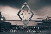 Primitive Podcast #005 | Peter Falucskai [Minimal &amp; Techno DJ Set]