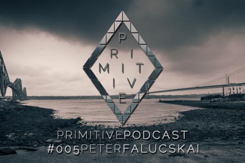 Primitive Podcast #005 | Peter Falucskai [Minimal &amp; Techno DJ Set]