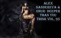 ALEX SANDEREVA &amp; ONUR - DEEPER THAN YOU THINK VOL. 95