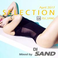 April 2017 Selection by DJ Sand (Trap &amp; Top 40 vs Club Hits)