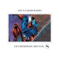 Get Ya Mans Radio: Lil Chemtrail Mix Vol. 8