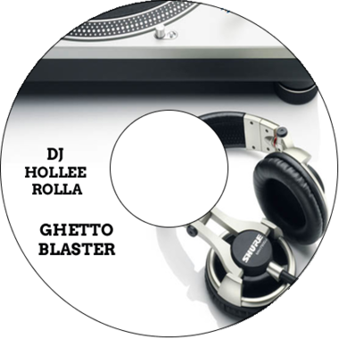 DJ Hollee Rolla -Ghetto Blaster