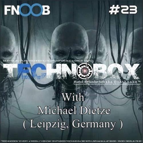 Michael Dietze for s.A.t.h.A.n.k.A.´s TechnoBox @ FNOOB Technoradio 22.05.2017