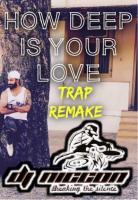 TRAP REMAKE- HOW DEEP IS YOUR LOVE-DJ NICCON MUMBAI