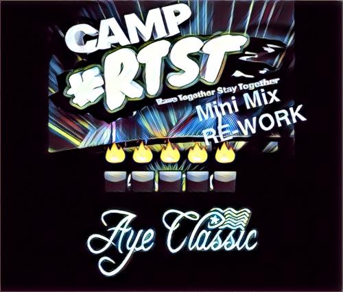 Camp RTST 2017 Mini Mix RE- WORK